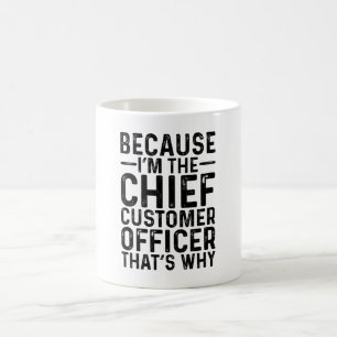 Omdat ik de Chief Customer Officer ben Koffiemok