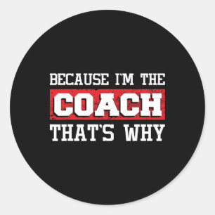 Omdat ik de coach ben, daarom - Kickboksen Boxi Ronde Sticker
