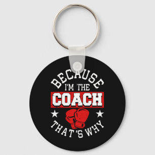 Omdat ik de coach ben, daarom - Kickboksen Boxi Sleutelhanger