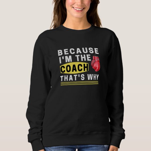 Omdat ik de coach ben... trui (Voorkant)