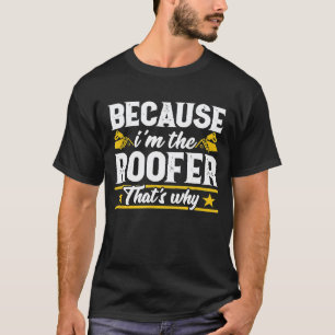 Omdat ik de dakdekker ben Heren monteur aannemer T-shirt