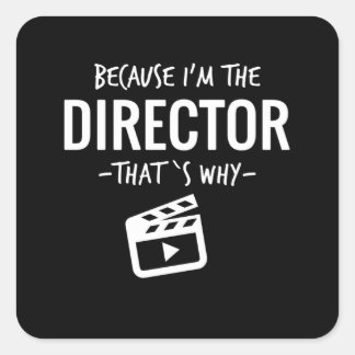Omdat ik de directeur ben die waarom de filmstuden vierkante sticker