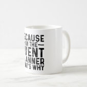 Omdat ik de eventplanner ben, daarom koffiemok (Voorkant rechts)