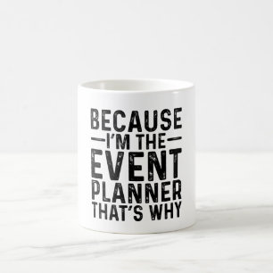 Omdat ik de eventplanner ben, daarom koffiemok