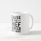 Omdat ik de hoofdingenieur ben, daarom koffiemok (Voorkant rechts)