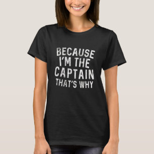 Omdat ik de kapitein ben die het redden van zeilen t-shirt