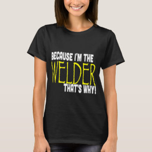 Omdat ik de lasser ben daarom grappig T-shirt GI