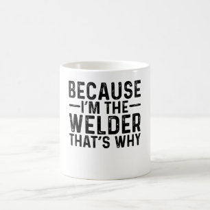 Omdat ik de lasser ben, daarom koffiemok