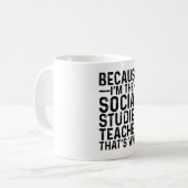 Omdat ik de leraar sociale studies ben, daarom koffiemok (Voorkant links)