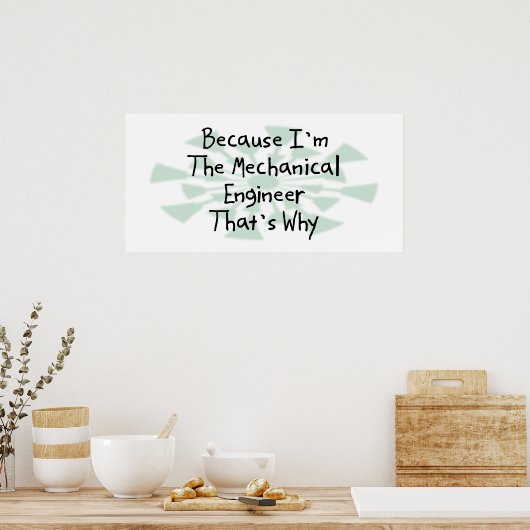 Omdat ik de Mechanical Engineer ben Poster (Keuken)