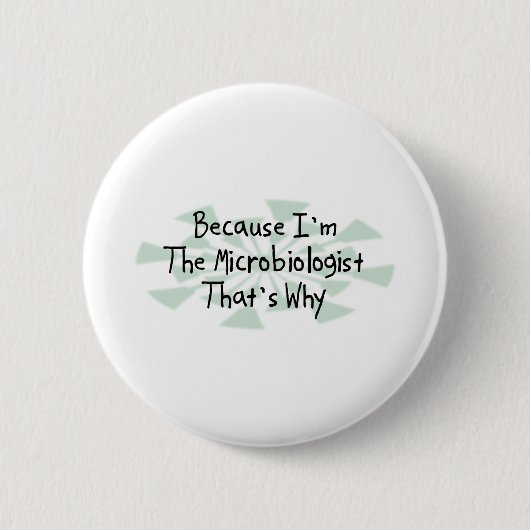 Omdat ik de microbioloog ben ronde button 5,7 cm (Voorkant)