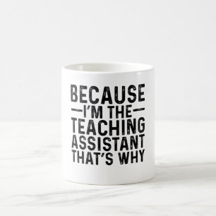 Omdat ik de onderwijsassistent ben, daarom koffiemok