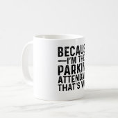 Omdat ik de parkeerwachter ben, daarom koffiemok (Voorkant links)