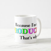 Omdat ik de producent ben, daarom koffiemok (Voorkant rechts)