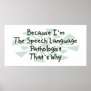 Omdat ik de Speech-Language Patholoog ben Poster
