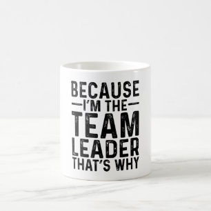 Omdat ik de teamleider ben, daarom koffiemok
