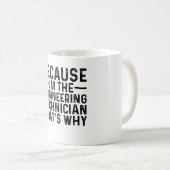 Omdat ik de technicus ben, daarom koffiemok (Voorkant rechts)