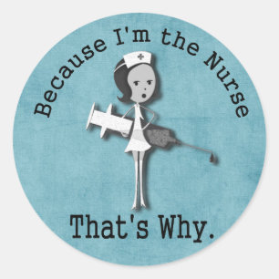 Omdat ik de verpleegster ben... daarom grappig. ronde sticker