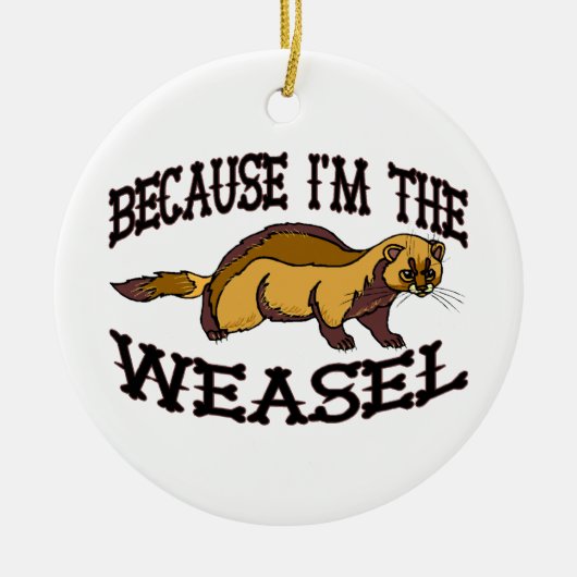 Omdat ik de Weasel ben Keramisch Ornament (Voorkant)