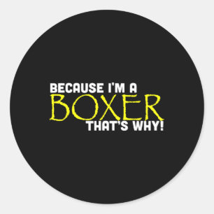 Omdat ik een bokser ben, daarom grappig cadeauboks ronde sticker