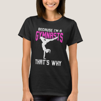 Omdat ik een gymnasten ben... t-shirt