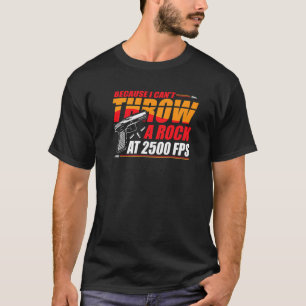 Omdat ik geen steen kan gooien bij 2500 fps t-shirt