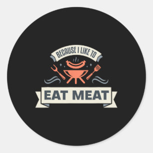 Omdat ik graag vlees eet in het grillen van vlees  ronde sticker