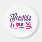 Omdat ik het zei magneet (Voorkant)