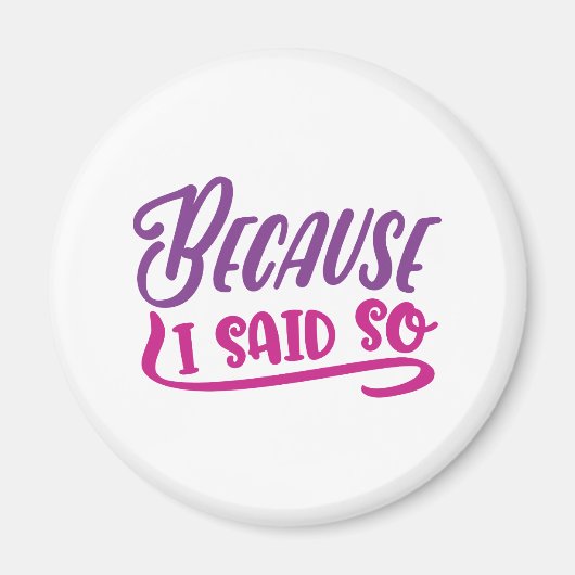 Omdat ik het zei magneet (Voorkant)