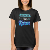 Omdat ik Karen Calm Down Karens ben T-shirt (Voorkant)