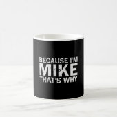 Omdat ik Mike ben, daarom sarcastisch verjaardags Koffiemok (Center)