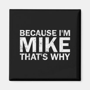 Omdat ik Mike ben, daarom sarcastisch verjaardags Magneet