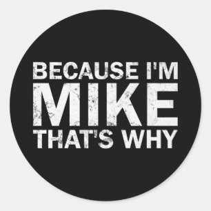 Omdat ik Mike dat is waarom sarcastische verjaarda Ronde Sticker