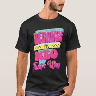Omdat ik Neo ben Daarom T-shirt