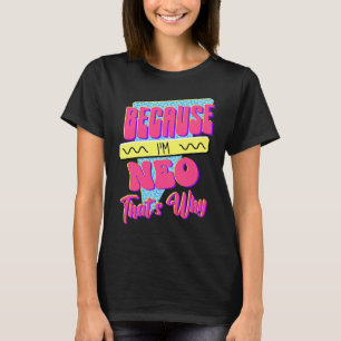 Omdat ik Neo ben Daarom T-shirt