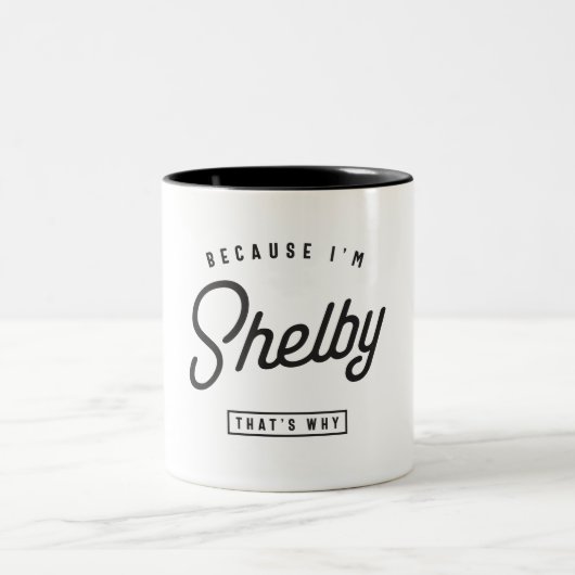 Omdat ik Shelby ben, is dat de reden waarom persoo Tweekleurige Koffiemok (Center)