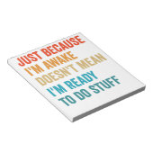 Omdat ik wakker ben, betekent dat niet dat ik klaa notitieblok (Schuin)