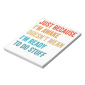 Omdat ik wakker ben, betekent dat niet dat ik klaa notitieblok (Gedraaid)