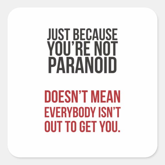 Omdat je paranoïde... vierkante sticker (Voorkant)
