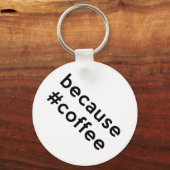Omdat koffie sleutelhanger (Achterkant)