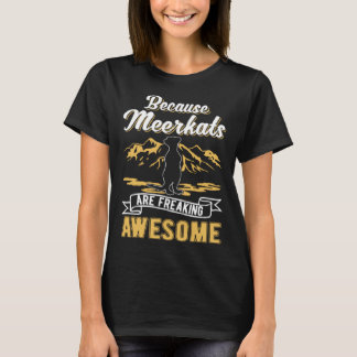 Omdat Meerkats geweldige Meerkat schrikt T-shirt