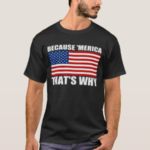 OMDAT MERICA DAT IS WAAROM DE Vlag VAN DE V.S. T-shirt