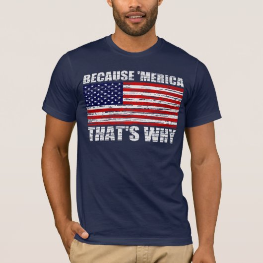  OMDAT 'MERICA' WAAROM Shirt IS (Voorkant)