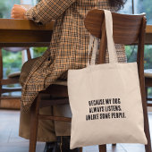 Omdat mijn hond altijd luistert in tegenstelling t tote bag