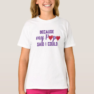"Omdat mijn vader zei dat ik kon" T-shirt
