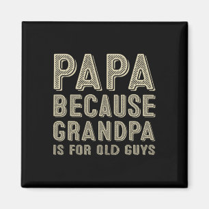 Omdat opa voor oude kerels is Funny Fathers Day Magneet