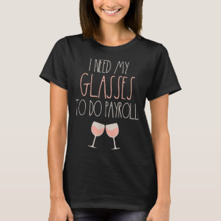 Omdat Payroll Wine Glasses Funny HR Payroll Spec T-shirt
