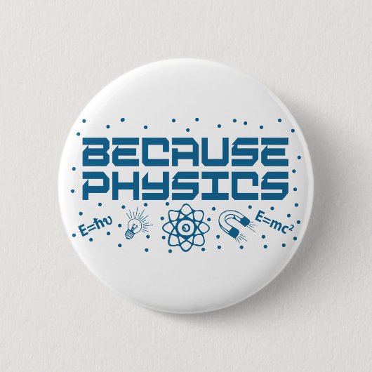 Omdat Physics Funny Ronde Button 5,7 Cm (Voorkant)