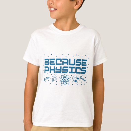 Omdat Physics Funny T-shirt (Voorkant)