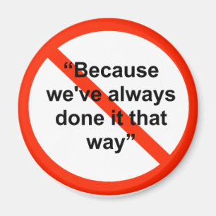 Omdat we het altijd op die manier hebben gedaan magneet